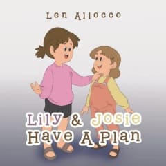 Len Allocco Releases Rhyming Children’s Book “Lily & Josie Have a Plan”