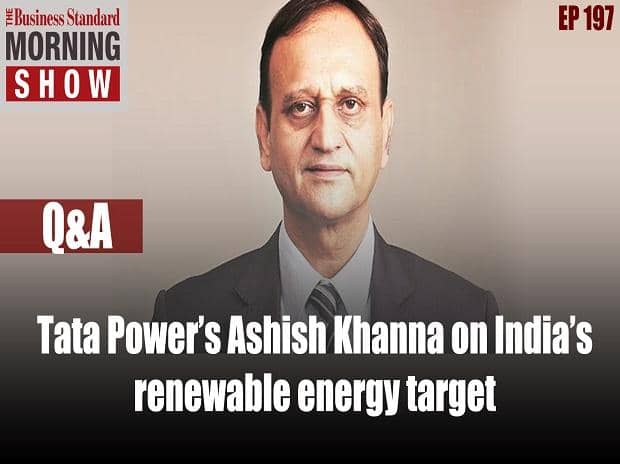 What does Ashish Khanna of Tata Power say about India’s renewable target?